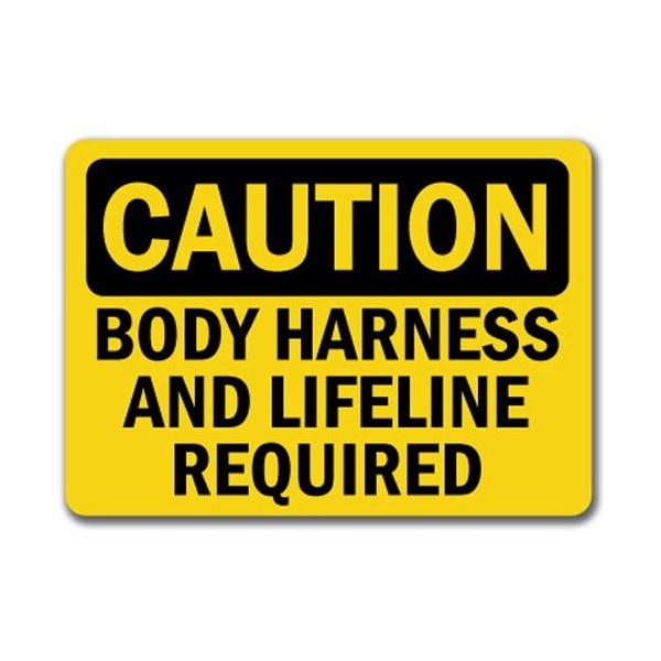 Signmission Caution Sign-Body Harness and Lifeline Required-10in x 14in OSHA Safety Sign, 14" H, CS-Body Harness CS-Body Harness - main